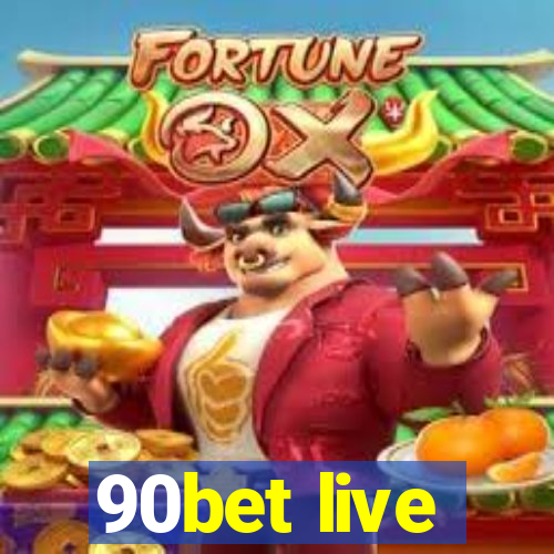 90bet live